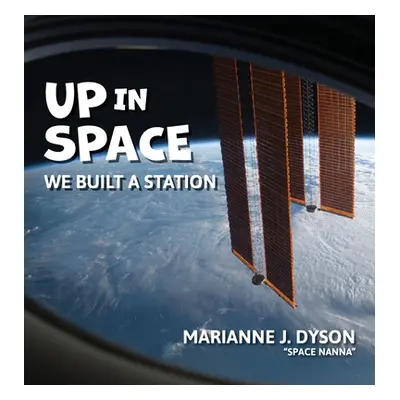 "Up in Space: we built a station" - "" ("Dyson Marianne J.")