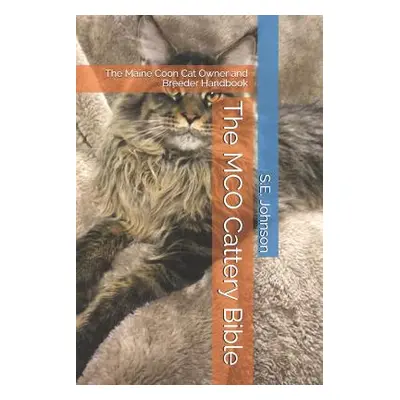 "The McO Cattery Bible: The Maine Coon Cat Owner and Breeder Handbook" - "" ("Johnson S. E.")