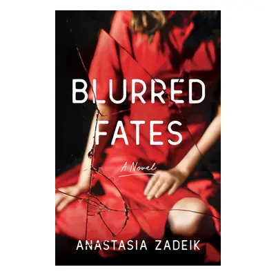 "Blurred Fates" - "" ("Zadeik Anastasia")