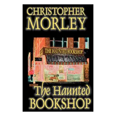 "The Haunted Bookshop" - "" ("Morley Christopher")