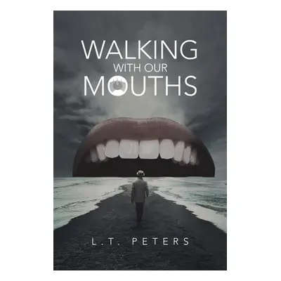 "Walking with Our Mouths" - "" ("Peters L. T.")