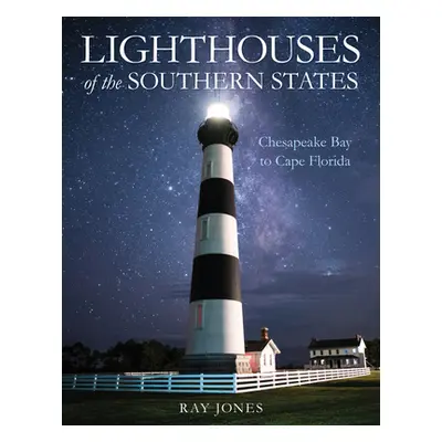 "Lighthouses of the Southern States: From Chesapeake Bay to Cape Florida" - "" ("Jones Ray")