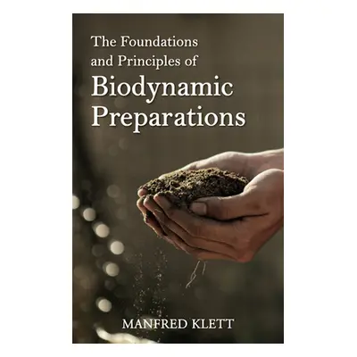 "The Foundations and Principles of Biodynamic Preparations" - "" ("Klett Manfred")