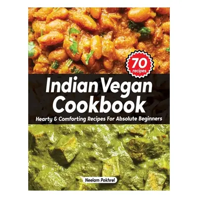 "Veganbell's Indian Vegan Cookbook - Hearty and Comforting Recipes for Absolute Beginners: Dals,