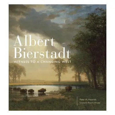 "Albert Bierstadt, 30: Witness to a Changing West" - "" ("Hassrick Peter H.")