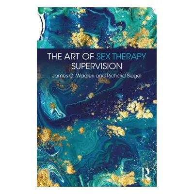 "The Art of Sex Therapy Supervision" - "" ("Wadley James C.")