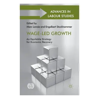 "Wage-Led Growth: An Equitable Strategy for Economic Recovery" - "" ("Lavoie M.")