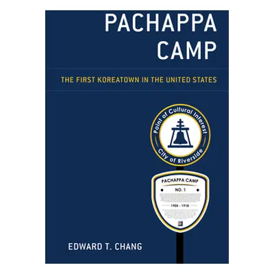 "Pachappa Camp: The First Koreatown in the United States" - "" ("Chang Edward T.")