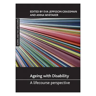 "Ageing with Disability: A Lifecourse Perspective" - "" ("Jeppsson Grassman Eva")