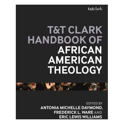 "T&T Clark Handbook of African American Theology" - "" ("Ware Frederick L.")