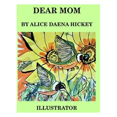 "Dear mom" - "" ("Ickey Alice H.")