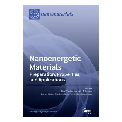 "Nanoenergetic Materials: Preparation, Properties, and Applications" - "" ("Trache Djalal")