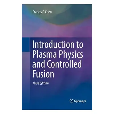 "Introduction to Plasma Physics and Controlled Fusion" - "" ("Chen Francis")