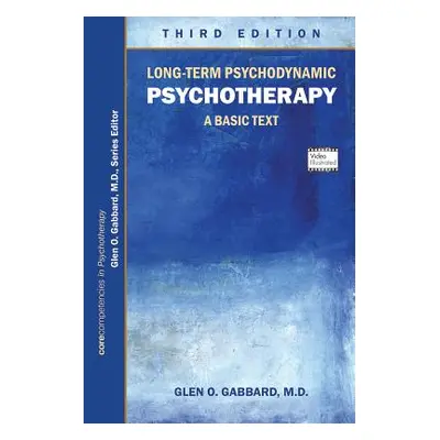 "Long-Term Psychodynamic Psychotherapy: A Basic Text" - "" ("Gabbard Glen O.")