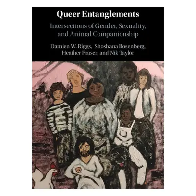 "Queer Entanglements: Intersections of Gender, Sexuality, and Animal Companionship" - "" ("Riggs