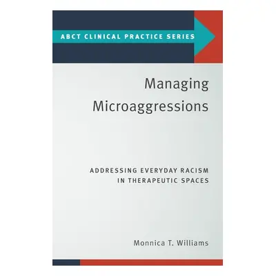 "Managing Microaggressions: Addressing Everyday Racism in Therapeutic Spaces" - "" ("Williams Mo