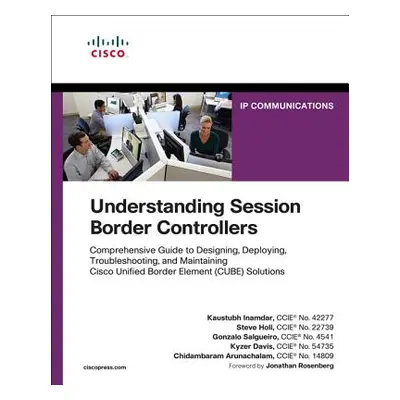 Understanding Session Border Controllers: Comprehensive Guide to Deploying and Maintaining Cisco