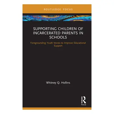 "Supporting Children of Incarcerated Parents in Schools: Foregrounding Youth Voices to Improve E