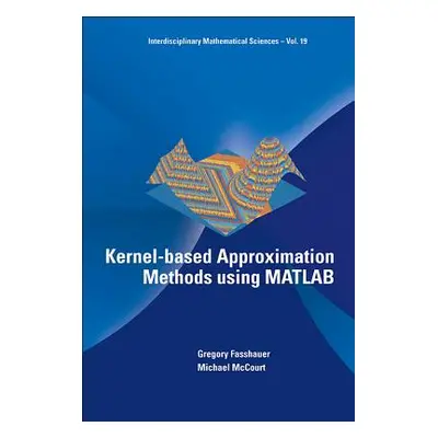 "Kernel-Based Approximation Methods Using MATLAB" - "" ("Fasshauer Gregory E.")