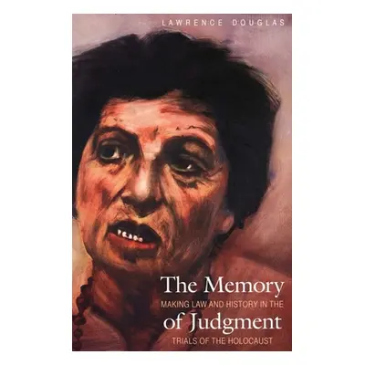 "The Memory of Judgment: Making Law and History in the Trials of the Holocaust" - "" ("Douglas L