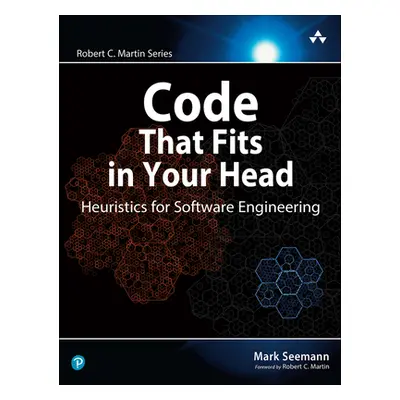 "Code That Fits in Your Head: Heuristics for Software Engineering" - "" ("Seemann Mark")