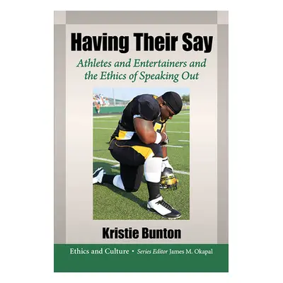 "Having Their Say: Athletes and Entertainers and the Ethics of Speaking Out" - "" ("Bunton Krist