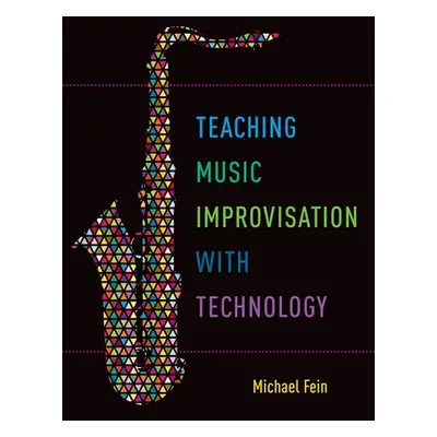 "Teaching Music Improvisation with Technology" - "" ("Fein Michael")