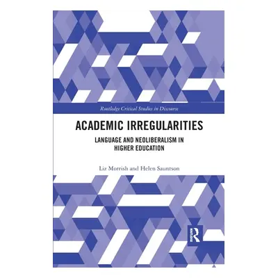 "Academic Irregularities: Language and Neoliberalism in Higher Education" - "" ("Morrish Liz")