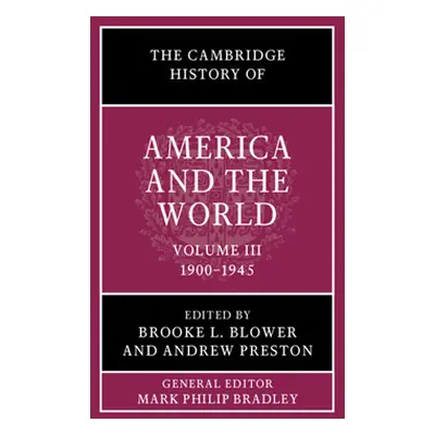 "The Cambridge History of America and the World: Volume 3, 1900-1945" - "" ("Blower Brooke L.")