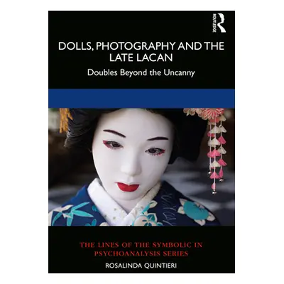 "Dolls, Photography and the Late Lacan: Doubles Beyond the Uncanny" - "" ("Quintieri Rosalinda")