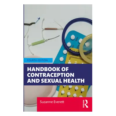 "Handbook of Contraception and Sexual Health" - "" ("Everett Suzanne")