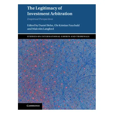 "The Legitimacy of Investment Arbitration: Empirical Perspectives" - "" ("Behn Daniel")