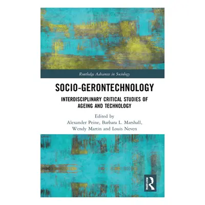 "Socio-gerontechnology: Interdisciplinary Critical Studies of Ageing and Technology" - "" ("Pein