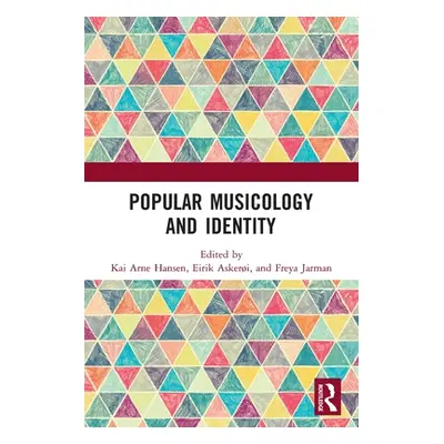 "Popular Musicology and Identity: Essays in Honour of Stan Hawkins" - "" ("Hansen Kai Arne")