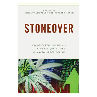 "Stoneover: The Observed Lessons and Unanswered Questions of Cannabis Legalization" - "" ("Angue