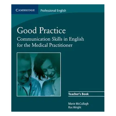 "Good Practice: Communication Skills in English for the Medical Practitioner" - "" ("McCullagh M