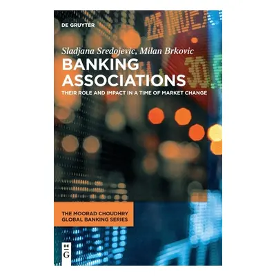 "Banking Associations: Their Role and Impact in a Time of Market Change" - "" ("Sredojevic Sladj