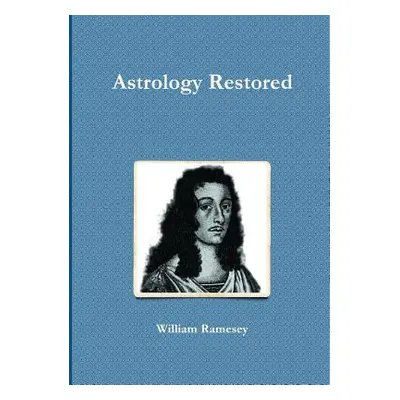 "Astrology Restored" - "" ("Ramesey William")