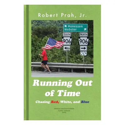 "Running Out of Time (Color Interior): Chasing Red, White, and Blue" - "" ("Prah Robert Jr.")