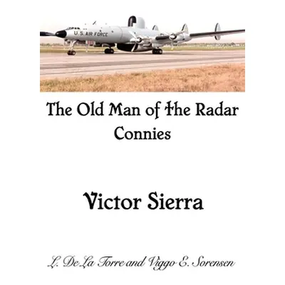 "The Old Man of the Radar Connies: Victor Sierra" - "" ("de la Torre L.")