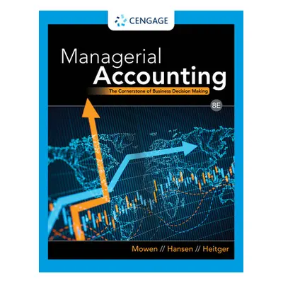 "Managerial Accounting: The Cornerstone of Business Decision Making" - "" ("Mowen Maryanne M.")