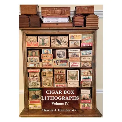 "Cigar Box Lithographs Volume IV" - "" ("Humber Charles J.")