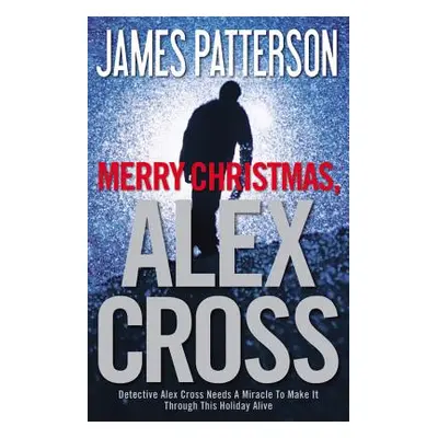 "Merry Christmas, Alex Cross" - "" ("Patterson James")