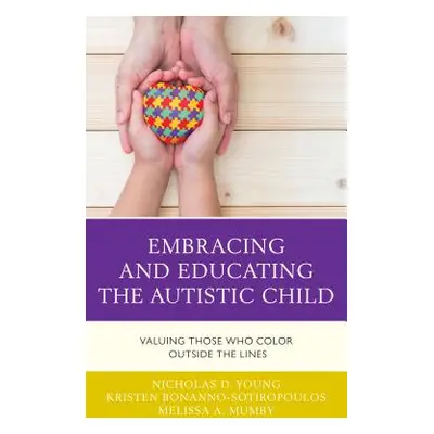 "Embracing and Educating the Autistic Child: Valuing Those Who Color Outside the Lines" - "" ("Y