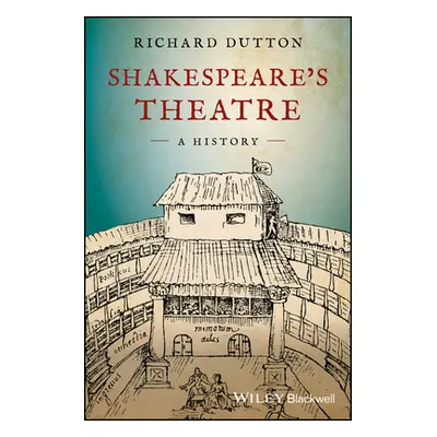 "Shakespeare's Theatre: A History" - "" ("Dutton Richard")