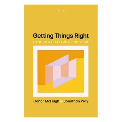 "Getting Things Right: Fittingness, Reasons, and Value" - "" ("McHugh Conor")