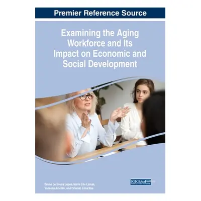 "Examining the Aging Workforce and Its Impact on Economic and Social Development" - "" ("Lopes B