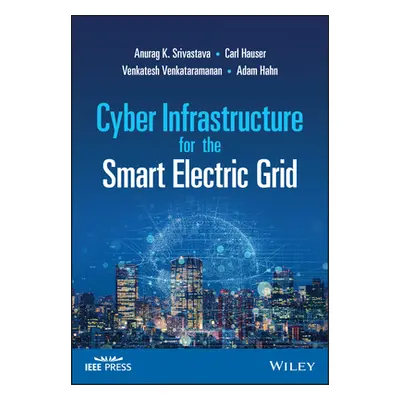 "Cyber Infrastructure for the Smart Electric Grid" - "" ("Srivastava Anurag K.")