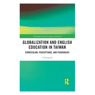 "Globalization and English Education in Taiwan: Curriculum, Perceptions, and Pedagogies" - "" ("