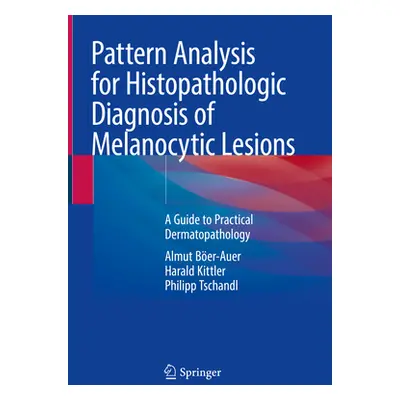 "Pattern Analysis for Histopathologic Diagnosis of Melanocytic Lesions: A Guide to Practical Der